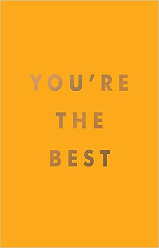 You're the Best: Uplifting Quotes and Awesome Affirmations for Absolute Legends